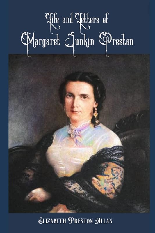 The Life and Letters of Margaret Junkin Preston by Elizabeth Preston Allan