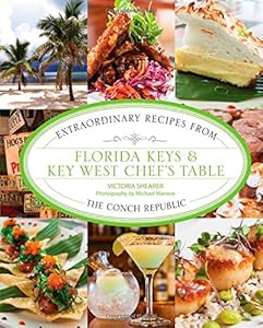 Florida Keys & Key West Chef's Table: Extraordinary Recipes from the Conch Republic