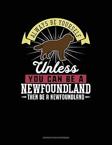 Always Be Yourself Unless You Can Be A Newfoundland Then Be A Newfoundland: 6 Columns Columnar Pad