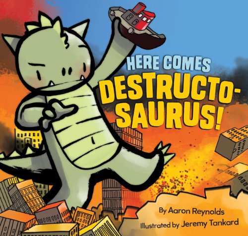 Here Comes Destructosaurus! by Aaron Reynolds