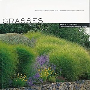 Grasses: Versatile Partners for Uncommon Garden Design by Nancy J. Ondra