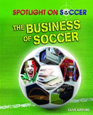 The Business of Soccer (Spotlight on Soccer)