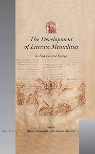 The Development of Literate Mentalities in East Central Europe (Utrecht Studies in Medieval Literacy) by Anna Adamska