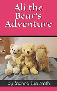 Ali the Bear's Adventure by Brianna Lisa Smith