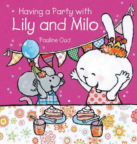 Having a Party with Lily and Milo by Pauline Oud