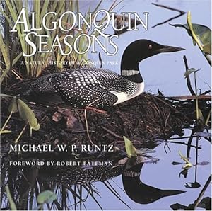 Algonquin Seasons: A Natural History of Algonquin Park by Michael Runtz