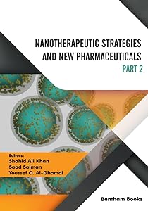 Nanotherapeutic Strategies and New Pharmaceuticals (Part 2) by Shahid Ali Khan