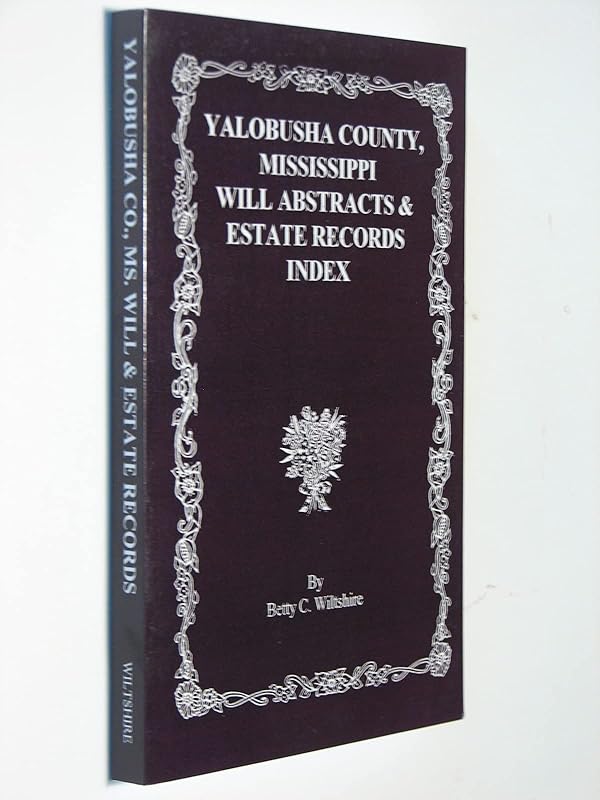 Yalobusha County, Mississippi will abstracts & estate records index by Betty Couch Wiltshire