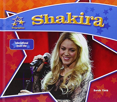 Shakira:: International Music Star by Sarah Tieck
