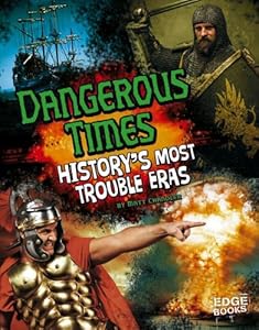 Dangerous Times: History's Most Troubled Eras