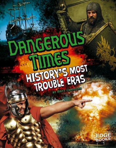 Dangerous Times: History's Most Troubled Eras by Matt Chandler