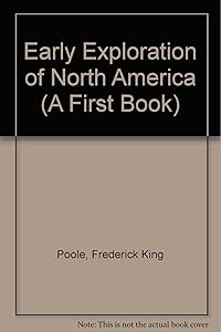 Early Exploration of North America (First Book) by Fred Poole
