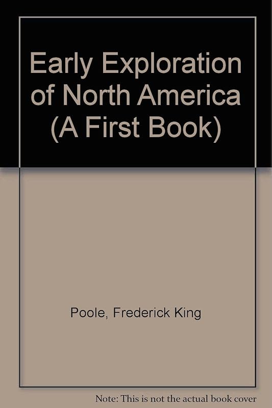 Early Exploration of North America (First Book) by Fred Poole