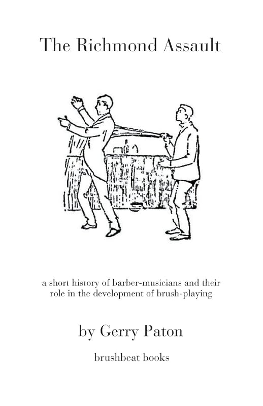 The Richmond Assault: a short history of barber-musicians and their role in the development of brush-playing by Gerry Paton