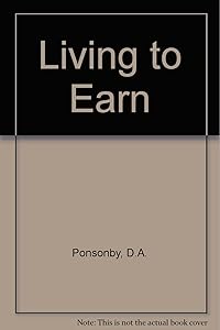 Living to Earn by D.A. Ponsonby