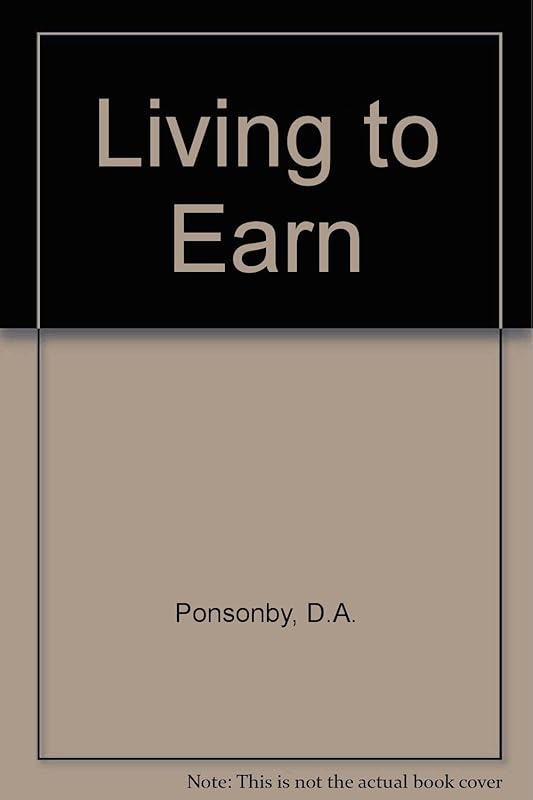 Living to Earn by D.A. Ponsonby