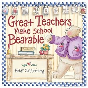 Great Teachers Make School Bearable by Heidi Satterberg