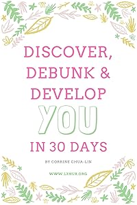 Discover, Debunk and Develop You in 30 Days: Turn your challenges and obstacles into your stepping stones in life. by Corrine Chua-Lin