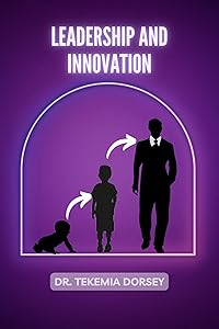 Leadership and Innovation (Urban Youth, Urban Communities, The Urban Market) by Dr. Tekemia Dorsey