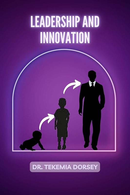 Leadership and Innovation (Urban Youth, Urban Communities, The Urban Market) by Dr. Tekemia Dorsey