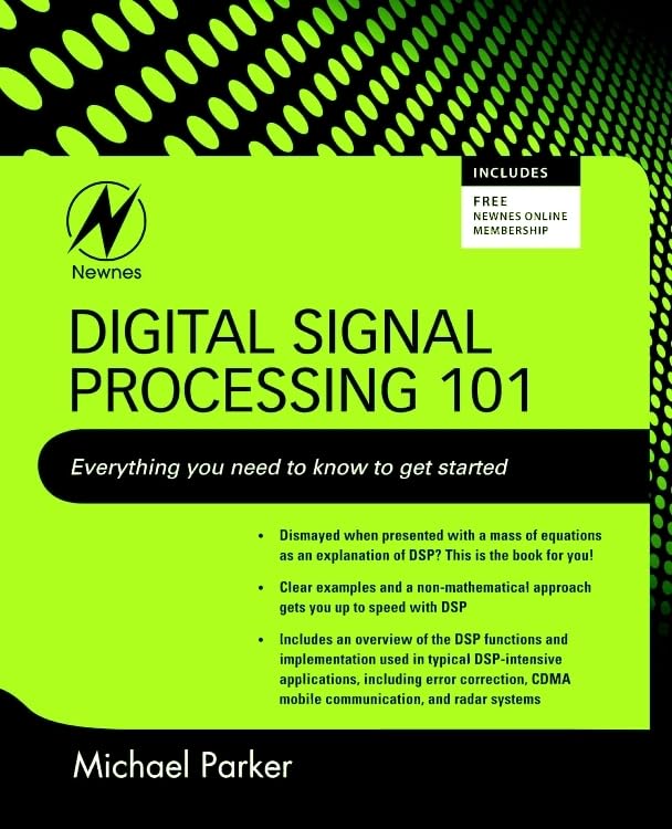 Digital Signal Processing 101: Everything You Need to Know to Get Started by Michael Parker