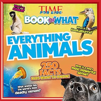 TIME For Kids Book of WHAT: Everything Animals