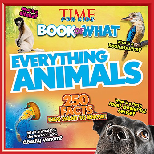 TIME For Kids Book of WHAT: Everything Animals by Editors of TIME For Kids Magazine