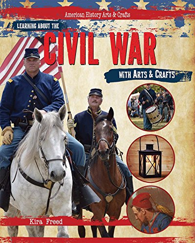 Learning About the Civil War With Arts &amp; Crafts by Kira Freed