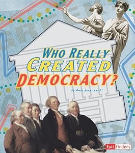 Who Really Created Democracy? by Amie Jane Leavitt