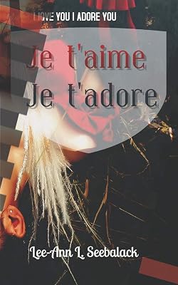 Je t'aime Je t'adore: I Love You I Adore You