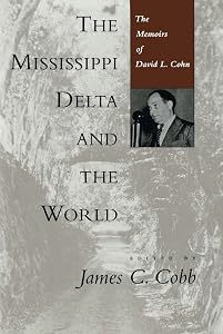 The Mississippi Delta and the World: The Memoirs of David L. Cohn (Library of Southern Civilization)