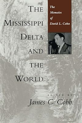 The Mississippi Delta and the World: The Memoirs of David L. Cohn (Library of Southern Civilization)