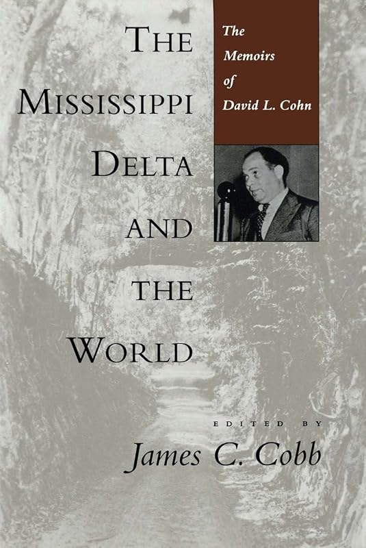 The Mississippi Delta and the World: The Memoirs of David L. Cohn (Library of Southern Civilization) by James C. Cobb