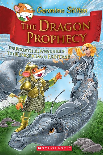 Geronimo Stilton and the Kingdom of Fantasy #4: The Dragon Prophecy by Geronimo Stilton