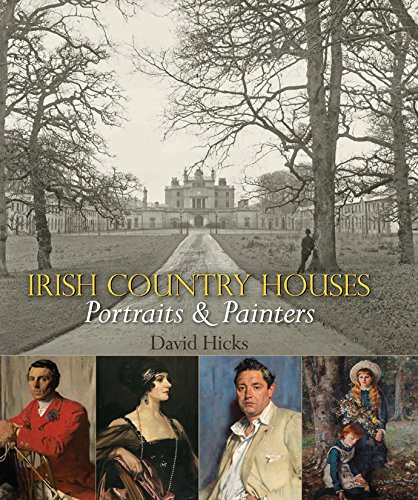 Irish Country Houses: Portraits & Painters by David Hicks