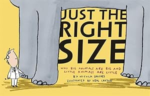 Just the Right Size: Why Big Animals Are Big and Little Animals Are Little (Animal Science)