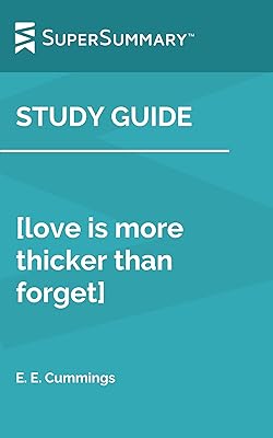 Study Guide: [love is more thicker than forget] by E. E. Cummings (SuperSummary)