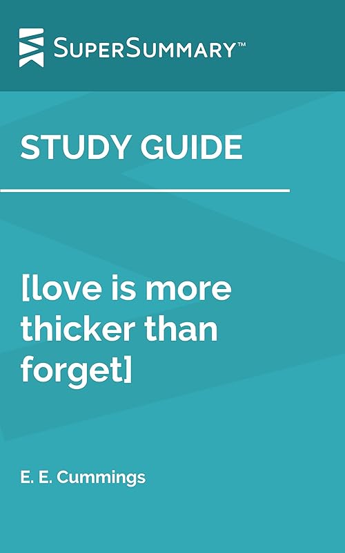 Study Guide: [love is more thicker than forget] by E. E. Cummings (SuperSummary) by SuperSummary