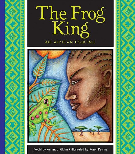 The Frog King: An African Folktale by Amanda StJohn