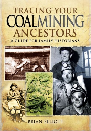 Tracing Your Coalmining Ancestors: A Guide for Family Historians by Brian Elliott