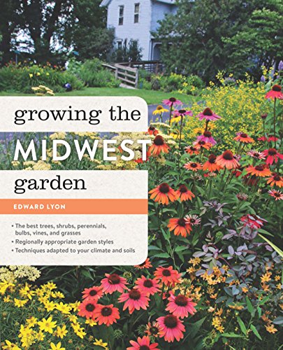 Growing the Midwest Garden by Edward Lyon