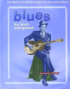 Blues: Its Birth and Growth (African Diaspora) by Howard Elmer