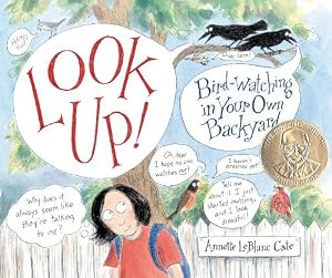 Look Up!: Bird-Watching in Your Own Backyard by Annette LeBlanc Cate 
			
			
		
		
		
       	 
       		
       			(Author, Illustrator)