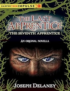 The Last Apprentice: The Seventh Apprentice: A Novella