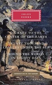Three Novels: Journey to the Center of the Earth, Twenty Thousand Leagues Under the Sea, Round the World in Eighty Days by Jules Verne