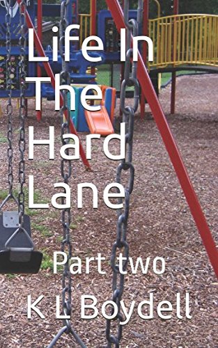 Life In The Hard Lane: Part two - Schools Out by K L Boydell