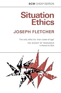 Situation Ethics: The Modern Morality by Joseph Fletcher
