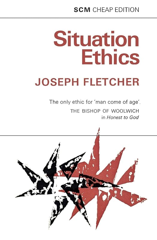 Situation Ethics: The Modern Morality by Joseph Fletcher