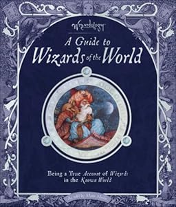 Wizardology: A Guide to Wizards of the World (Ologies)