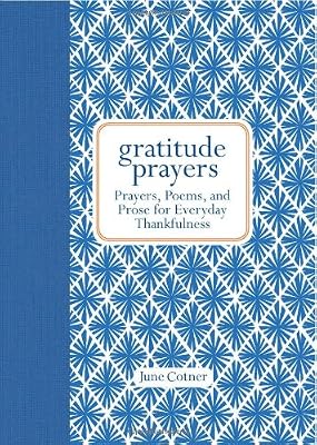 Gratitude Prayers: Prayers, Poems, and Prose for Everyday Thankfulness
